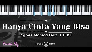 Hanya Cinta Yang Bisa – Agnes Monica feat. Titi DJ (KARAOKE PIANO - FEMALE KEY)