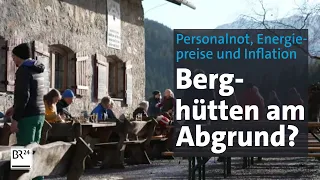Energiepreise, Inflation, Personalmangel: Berghütten am Abgrund? | Abendschau | BR24