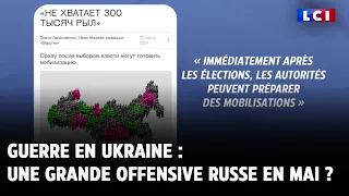 Guerre en Ukraine : une grande offensive russe en mai ?