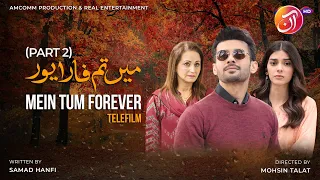 Mein Tum Forever [Eng Sub] - Part 2 || Telefilm || Zainab Shabbir || Fahad Sheikh || AAN TV