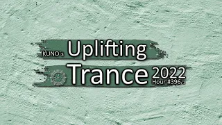 KUNO´s UPLIFTING TRANCE HOUR 396/1 [MIX May 2022] 🎵