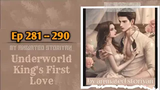 Underworld king's first love | Episode 281 to 290 | Audio book | #Underworldkingsfirstlove #pocketfm