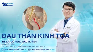 Đau thần kinh tọa: Nguyên nhân, chẩn đoán và điều trị | BS.CKI Vũ Ngọc Bảo Quỳnh | CTCH Tâm Anh