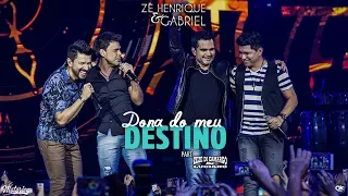 Zé Henrique & Gabriel (Part. Zezé Di Camargo & Luciano) - Dona Do Meu Destino - DVD Histórico