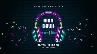 GOSPEL REGGAE | Rian Davis | Nuttn No Go So | DJ Proclaima Refix