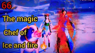 The magic chef of ice and fire 🔥 episode 66 explain in hindi @mr.explainvoice5346