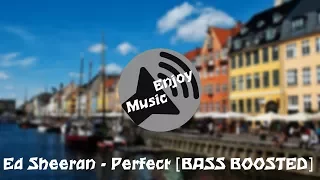 Ed Sheeran - Perfect [BASS BOOSTED]