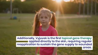 Vyjuvek Gene Therapy: Healing Butterfly Skin, Providing Hope for Children with Rare Disease DEB