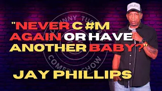 Never C** Again or Have Another Baby? | Jay Phillips | Stand Up Comedy