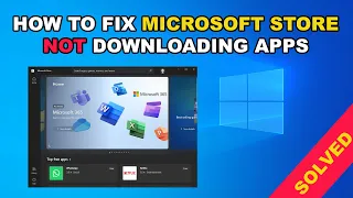 How To Fix Microsoft Store Not Downloading Apps in Windows 10 or 11