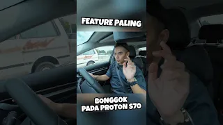 Feature paling bongg0k pada Proton S70