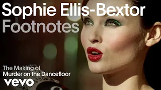 Sophie Ellis-Bextor - The Making of 'Murder on the Dancefloor' (Vevo Footnotes)