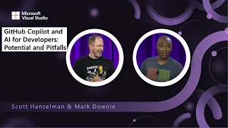 GitHub Copilot and AI for Developers: Potential and Pitfalls with Scott Hanselman & Mark Downie