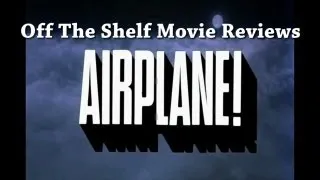 Airplane! Review - Off The Shelf Reviews