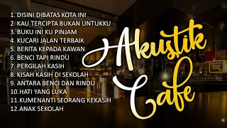 LAGU CAFE AKUSTIK KENANGAN - AKUSTIK CAFE