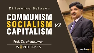 Difference between Communism, Socialism & Capitalism | Prof. Dr. Munawwar | World Times