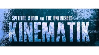 Spitfire Audio & The Unfinished Kinematik Walkthrough