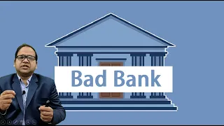 What is Bad Bank and How Indian Public Sector Bank will get freedom from High NPA loan Accounts