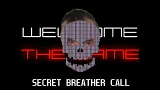 WELCOME TO THE GAME: Secret Breather Phone Call