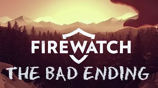 Firewatch Bad Ending