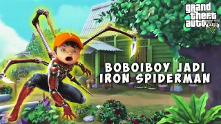 BOBOIBOY BERUBAH MENJADI IRON SPIDERMAN DENGAN BANTUAN IRON MAN DAN ULTRABOY KUASA 7 - GTA V MOD