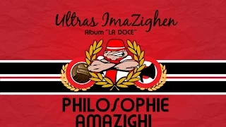 Ultras Imazighen - Album "LA DOCE" - 2 - PHILOSOPHIE AMAZIGHI