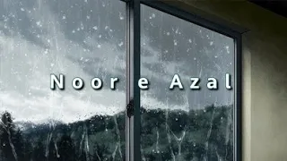 [ SLOWED/REVERB] Noor-E-Azal | Atif Aslam | Abida Parveen | Urdu Lyrics | Cloud Vibes