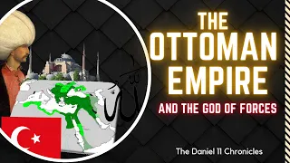 6. Daniel 11:37 - 39 | The Ottoman Empire and the god of forces