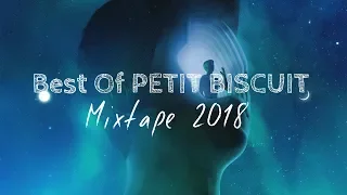 Best Of PETIT BISCUIT - Mixtape 2018 ♪