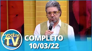 Você na TV (10/03/22) Completo: Namorado desaparecido,  homem foge com amante e agora quer voltar