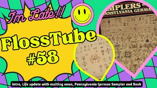 FlossTube 58: Intro, Life update with exciting news, Pennsylvania German Sampler and Book