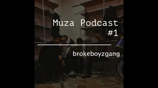 Muza Podcast #1 x brokeboyzgang