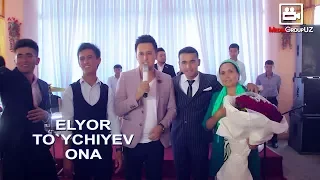 Elyor To`ychiyev - Ona | Элёр Туйчиев - Она (to`yda)