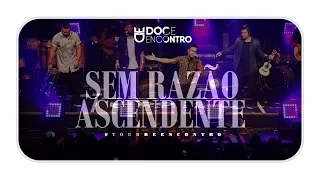 Doce Encontro - ( Ascendente | Sem Razão ) #TourReencontro Ao Vivo