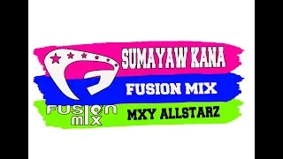 SUMAYAW KANA I FUSION MIX I MYX ALLSTARZ