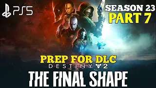 Prep Destiny 2 Final Shape Gameplay Walkthrough Part 7 | Season 23 Destiny 2 Season of Wish Gameplay