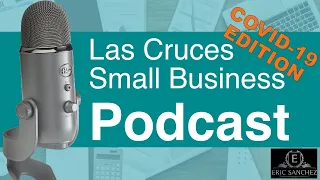 Las Cruces Small Business Podcast - Eric Sanchez