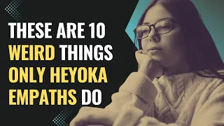 These Are 10 Weird Things Only Heyoka Empaths Do | NPD | Healing | Empaths Refuge