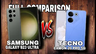 SAMSUNG GALAXY S23 ULTRA VS TECNO CAMON 20 PRO 5G - FULL COMPARISON