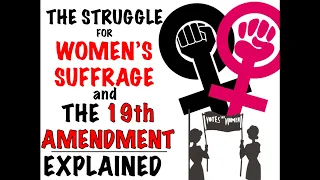 The Fight for Women's Suffrage & the 19th Amendment Explained