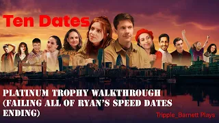 Ten Dates Platinum Trophy Walkthrough (Failing all of Ryan's Speed Dates Ending)