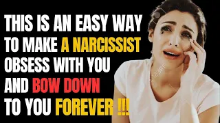 This is an Easy Way to Make a Narcissist Obsess With You, And Bow Down To You Forever |NPD| Narc