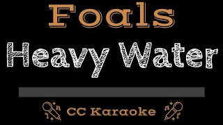 Foals • Heavy Water (CC) [Karaoke Instrumental Lyrics]