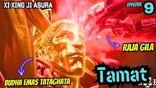 RAJA GILA KAL4HKAN BUDHA | XI XING JI ASURA MAD KING 9 TAMAT