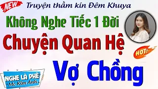 Truyện Mới Nghe Đã Thấy Hứ.ng Thú: "Chuyện Qu.an H.ệ Vợ Chồng" [Full Bộ] | #truyenradiofree