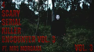 4 Scary Serial Killer Encounters Vol 3 FT MRS Morgana