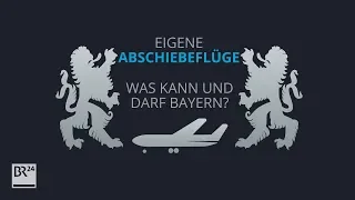 Kann Bayern Flüchtlinge selbst abschieben? #fragBR24💡 | BR24