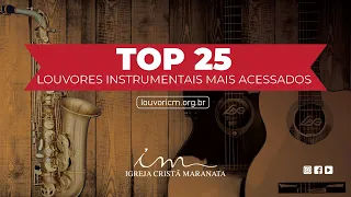 TOP 25 - Louvores Instrumentais mais acessados - Igreja Cristã Maranata