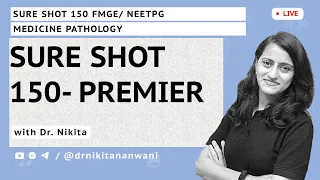 Sure shot 150 Premier | Medicine Pathology High yield topcis | FMGE Last minute revision | Dr.Nikita