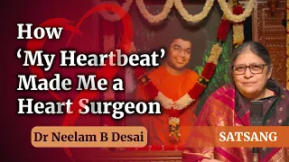 How 'My Heartbeat' Made Me a Heart Surgeon | Dr Neelam B Desai | Satsang from Prasanthi Nilayam